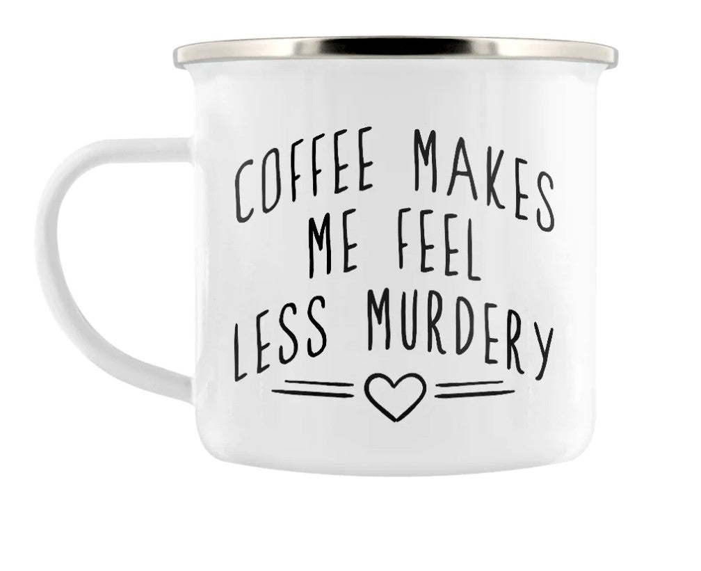 Coffee makes me feel less murdery